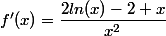f'(x)=\dfrac{2ln(x)-2+x}{x^2}